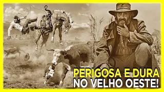 Como Era A Vida de Um Cowboy do Velho Oeste