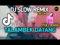 Download Lagu DJ TALAMBEK DATANG | OVHI FIRSTY | VIRAL TIKTOK TERBARU  (DJ SANTUY)