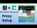 Maxthon Browser Residential IP Configuration Tutorial