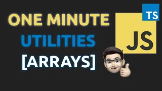 One Minute Utilities for JavaScript Arrays