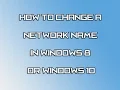 How to Change a Network Name in Windows 8 or 10