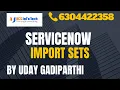 ServiceNow Import Sets explained in detail by Uday Gadiparthi Contact us at 6304422358