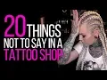 Download Lagu 20 THINGS NOT TO SAY IN A TATTOO SHOP⚡Forbidden phrases according to tattoo artists