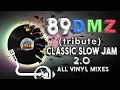 Download Lagu 89 DMZ ( tribute ) CLASSIC SLOW JAM  2.0    all vinyls mixes