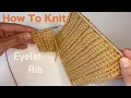 EASY to follow Knitting Tutorial for this Eyelet Rib Stitch