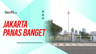 Ngerasa Jakarta Panas Banget Nggak? Ini Lho Sebabnya