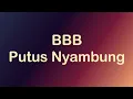 BBB - Putus Nyambung - Samudra Lirik
