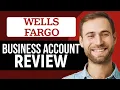 Wells Fargo Business Account Review 2025 Pros Cons