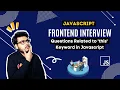Q12 Questions related to this keyword Frontend Interview Questions Javascript Questions