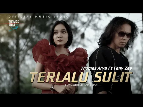 Download MP3 Thomas Arya ft Fany Zee - Terlalu Sulit ( Official Music Video )
