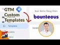 New GTM Custom Templates explained feat Kevin from Bounteous