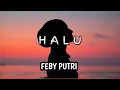 Download Lagu Feby Putri - HALU {lirik lagu}