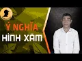 Lagu Ý nghĩa HÌNH XĂM và dự đoán cá tính thông qua HÌNH XĂM | Giang hồ xưa và nay