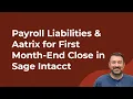 How to Handle Payroll Liabilities Aatrix for First Month-End Close in Sage Intacct