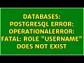 Databases PostgreSQL error OperationalError FATAL role username does not exist