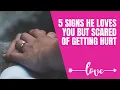 Lagu 5 signs he loves you but scared of getting hurt #datingadvice #signshelovesyou