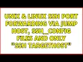 Unix Linux SSH port forwarding via jump host ssh - config files and ONLY ssh targethost
