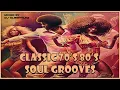 CLASSIC 70'S 80'S SOUL GROOVES | OLDSCHOOL R&B HITS
