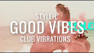 styleh good vibe club vibrations