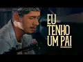 Download Lagu Eu Tenho Um Pai | CASA Worship