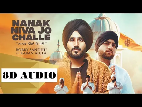 Download MP3 Nanak Niva Jo Challe (8D AUDIO) Bobby Sandhu | Karan Aujlla | Mxrci Beats | Punjabi Songs 2020