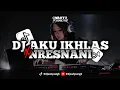 DJ TULONG OJO KOWE NINGGALKE AKU x MATUR SUWUN PUN TANSAH MAYUNGI || DJ AKU IKHLAS x NRESNANI