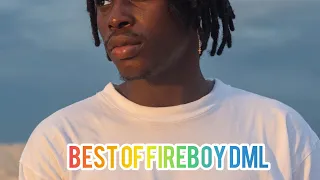 fireboy dml best of fireboy dml fireboydml fireboy afrobeats ybnl gonaija patosite