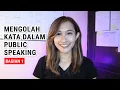 CARA MENGOLAH KATA DALAM PUBLIC SPEAKING SUPAYA LANCAR BICARA (Part 1)