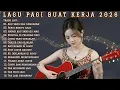LAGU PAGI BUAT KERJA 2026 | FULL ALBUM SLOW ROCK \u0026 MELLOW TERBARU