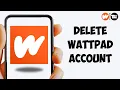 How To Delete Wattpad Account 2025 Quick Easy