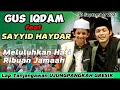 Download Lagu GUS IQDAM feat SAYYID HAYDAR /30.09.2023‼️TANJANGAWAN UJUNGPANGKAH GRESIK