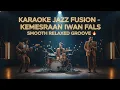 Lagu [KARAOKE] Kemesraan - Iwan Fals | Jazz Fusion Version | Smooth \u0026 Emotional Groove