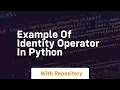 example of identity operator in python