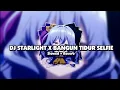 Download Lagu DJ STARLIGHT X BANGUN TIDUR SELFIE (Slowed + Reverb) 🎧