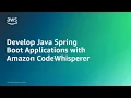 Develop Java Spring Boot Applications with Amazon CodeWhisperer Amazon Web Services