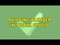 Building blender in Visual Studio