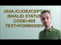 java io IOException Invalid Status code 403 text Forbidden
