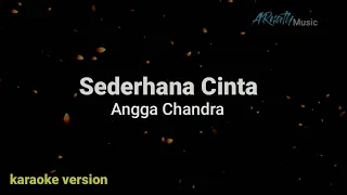 Download ANGGA CHANDRA - SEDERHANA CINTA ( KARAOKE VERSION ) ORIGINAL KEY MP3