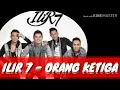 Download Lagu ILIR 7 - ORANG KETIGA (OFFICIAL LIRIK VIDEO)#VIRAL 2020