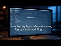How to display slider value on text using Unity Visual Scripting