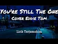 You're Still The One - Cover Eddie Tom - LIRIK TERJEMAHAN BAHASA INDONESIA
