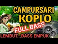 Lagu CAMPURSARI KOPLO FULL BASS VIRAL - CAMPURSARI JAWA KOPLO PALING GAYENG - LEMBUT BASS EMPUK 