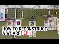 How to Reconstruct a Wharf - EP-1