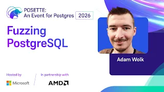 Fuzzing PostgreSQL POSETTE An Event for Postgres 2026