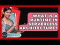 What Is A Runtime In Serverless Architecture - Server Logic Simplified