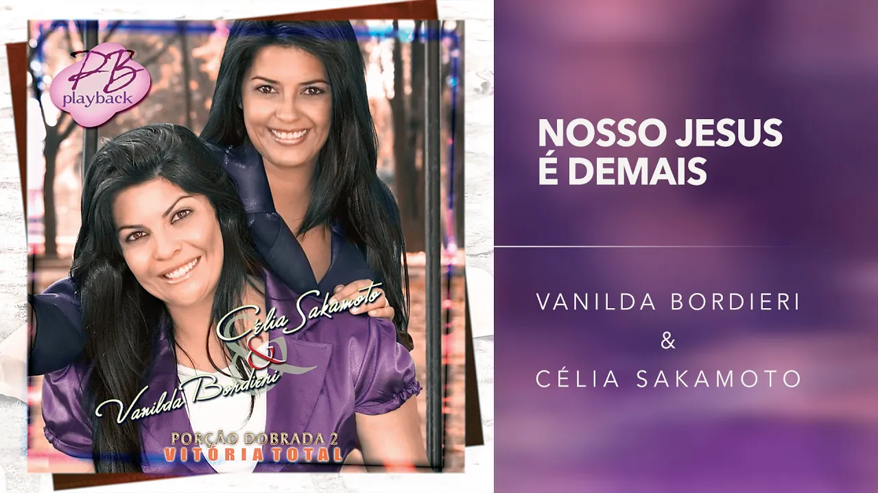 Vanilda Bordieri e Célia Sakamoto - Nosso Jesus é Demais (Playback)