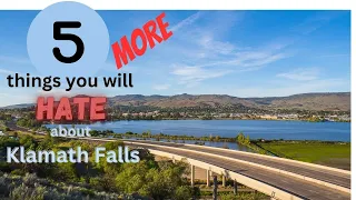 5 More Reasons That You Might Hate Klamath Falls