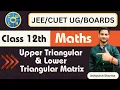 Upper and Lower Triangular Matrix Matrix Class 12 SWLH ASHUTOSH SHARMA