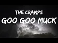The Cramps - Goo Goo Muck (Lyrics)