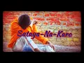 Sataya-Na-Karo song | BB Music india